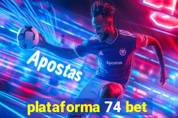 plataforma 74 bet